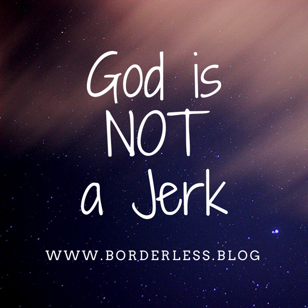 God is NOT a Jerk